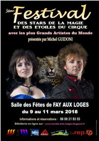 5ème Festival des Stars de la Magie et des Etoiles du Cirque 2018. Du 9 au 11 mars 2018 à FAY AUX LOGES. Loiret. 